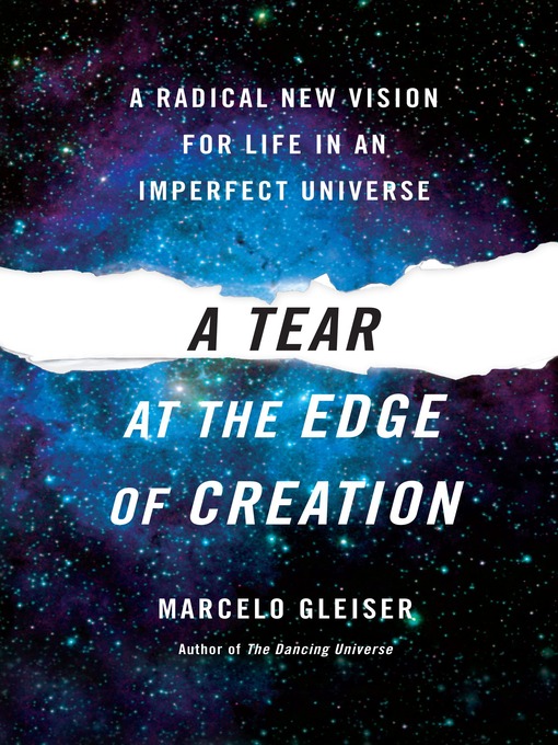 Title details for A Tear at the Edge of Creation by Marcelo Gleiser - Wait list